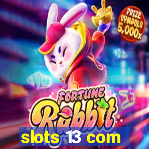 slots 13 com